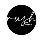 RUSH MY ORDER!