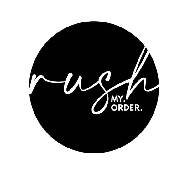 RUSH MY ORDER!